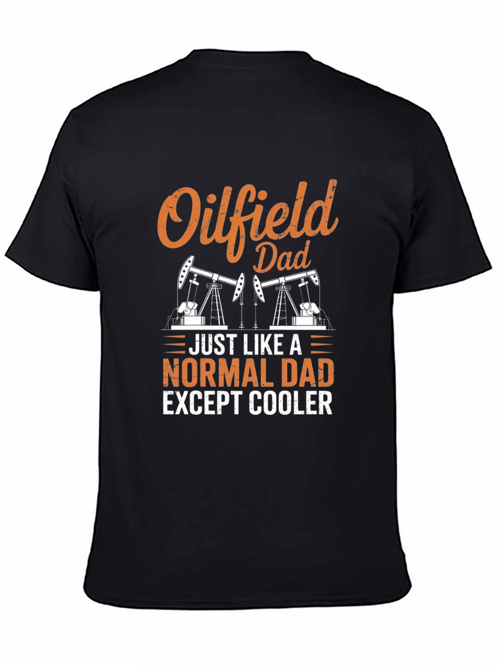 Oilfield Dad T-Shirt - Cool Fathers Day Gift