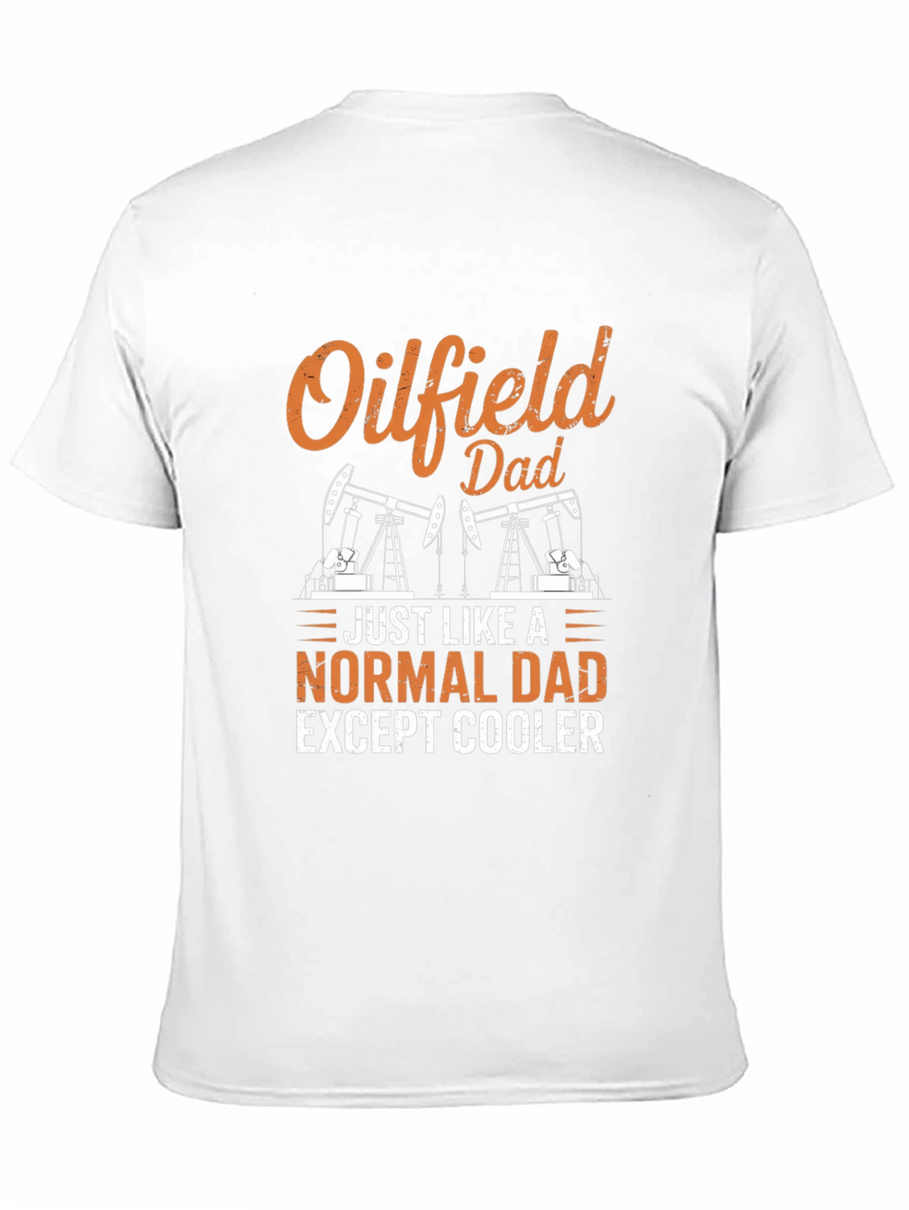 Oilfield Dad T-Shirt - Cool Fathers Day Gift