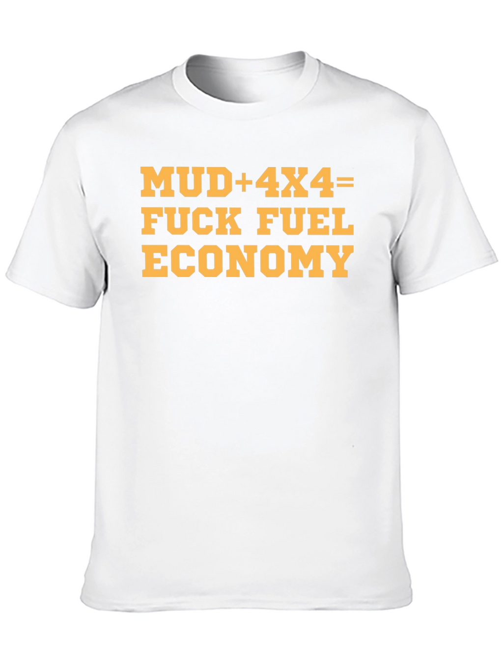 Mud 4x4 Fuel Economy T-Shirt