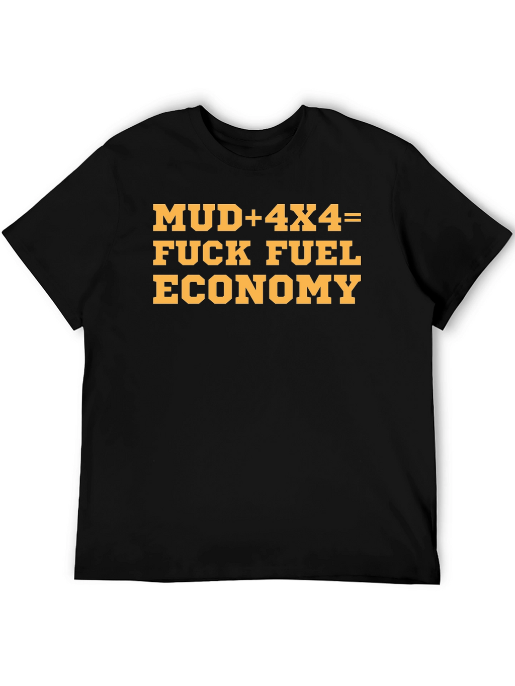 Mud 4x4 Fuel Economy T-Shirt