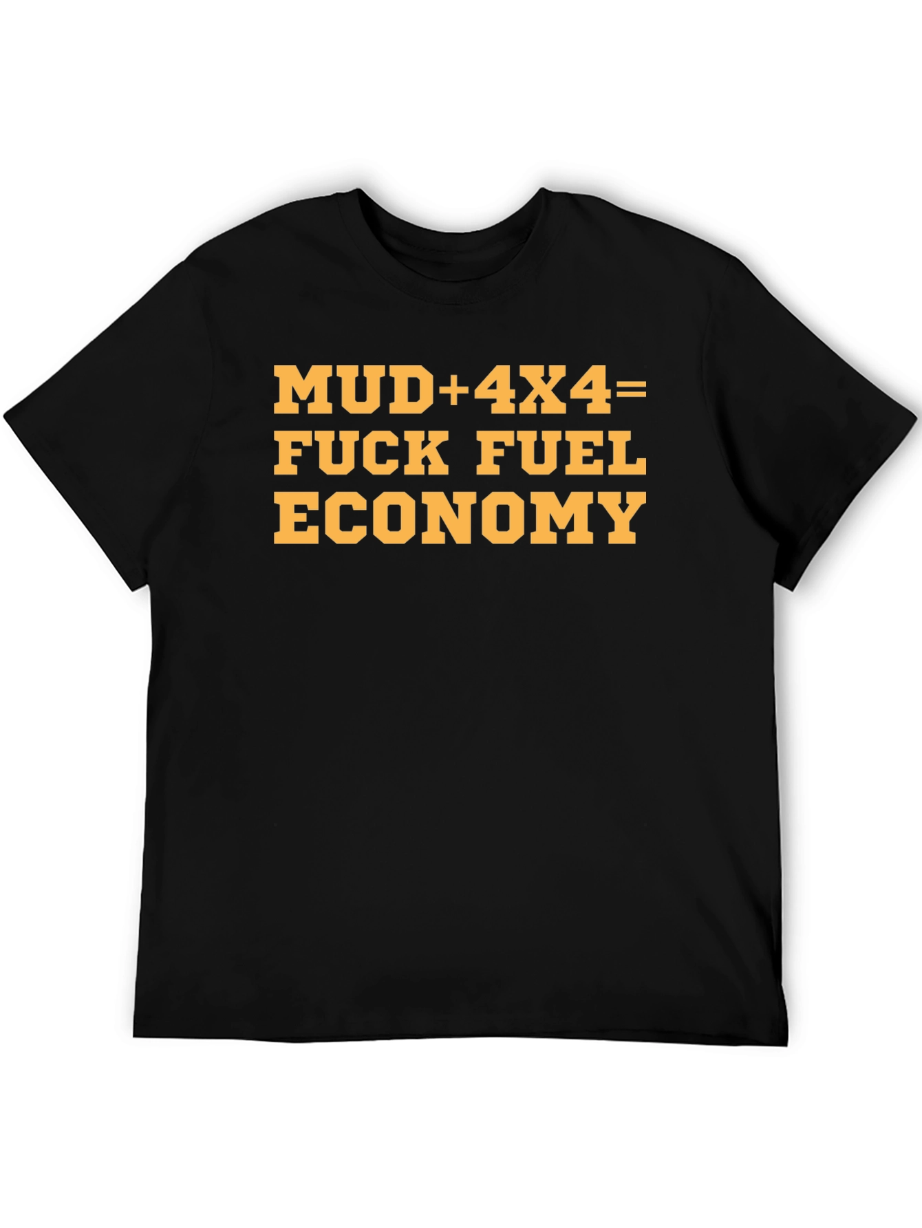 Mud 4x4 Fuel Economy T-Shirt
