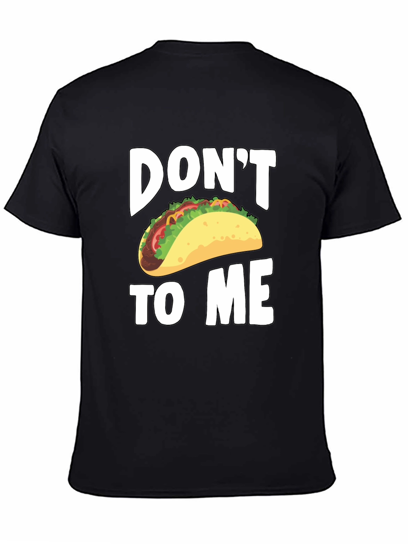 Dont Taco To Me T-Shirt