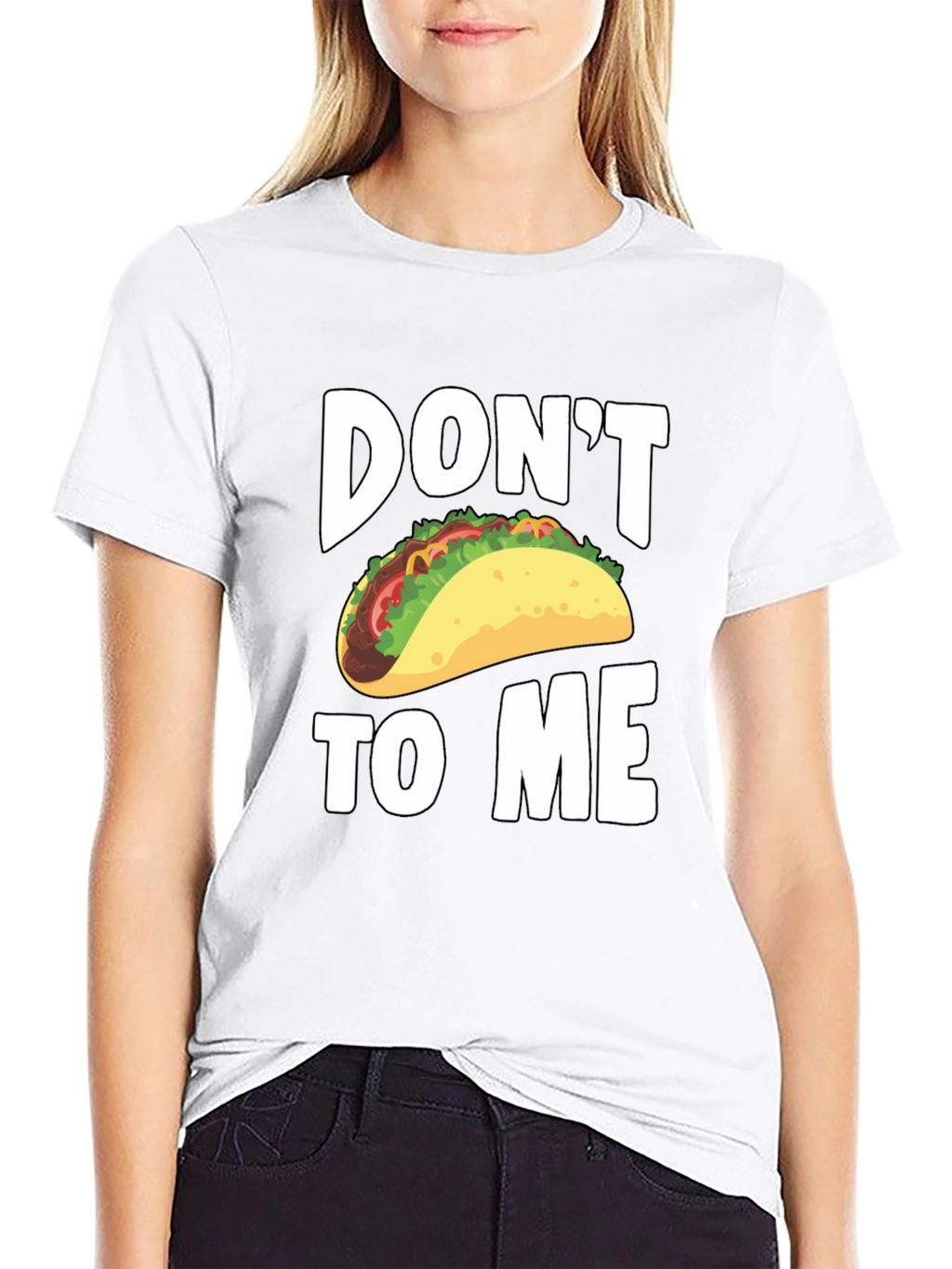 Dont Taco To Me T-Shirt