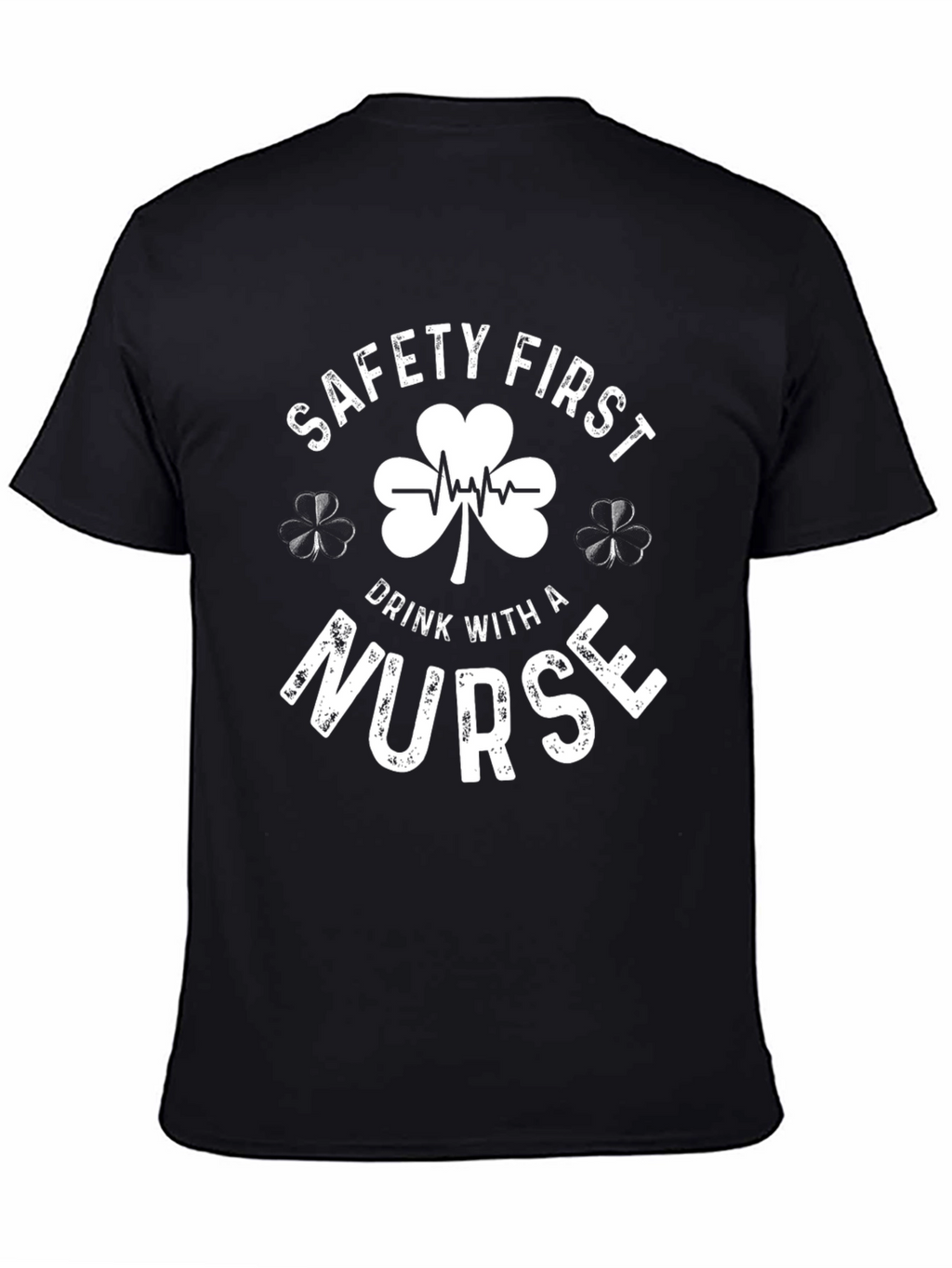 Safety First Drink with a Nurse Graphic T-Shirt