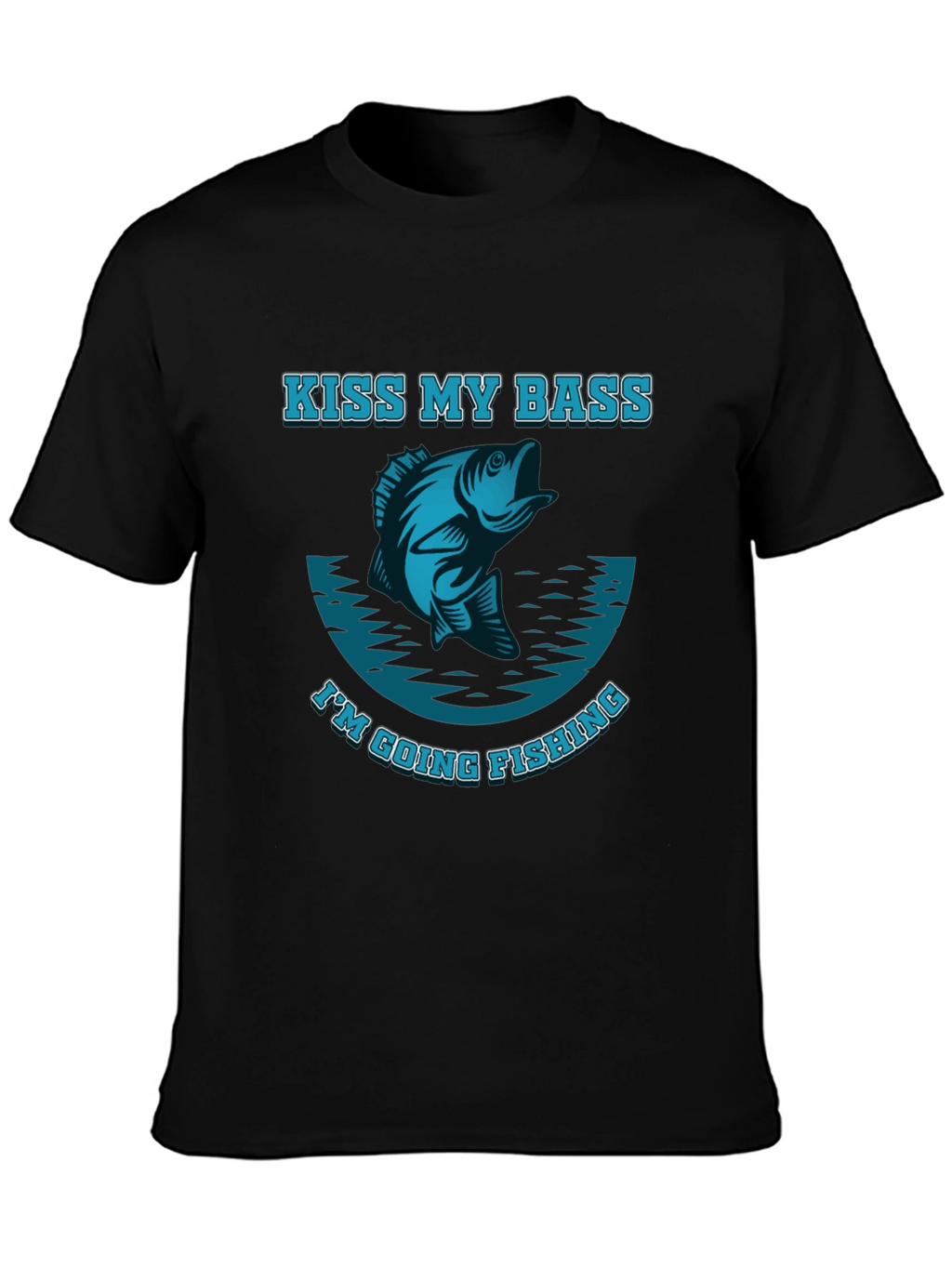 Kiss My Bass Im Going Fishing T-Shirt