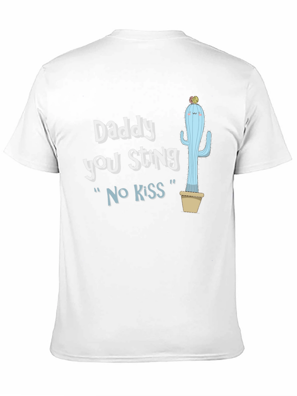 Daddy You Sting T-Shirt - Funny Cactus Graphic Tee