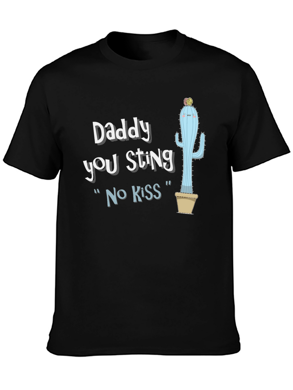 Daddy You Sting T-Shirt - Funny Cactus Graphic Tee