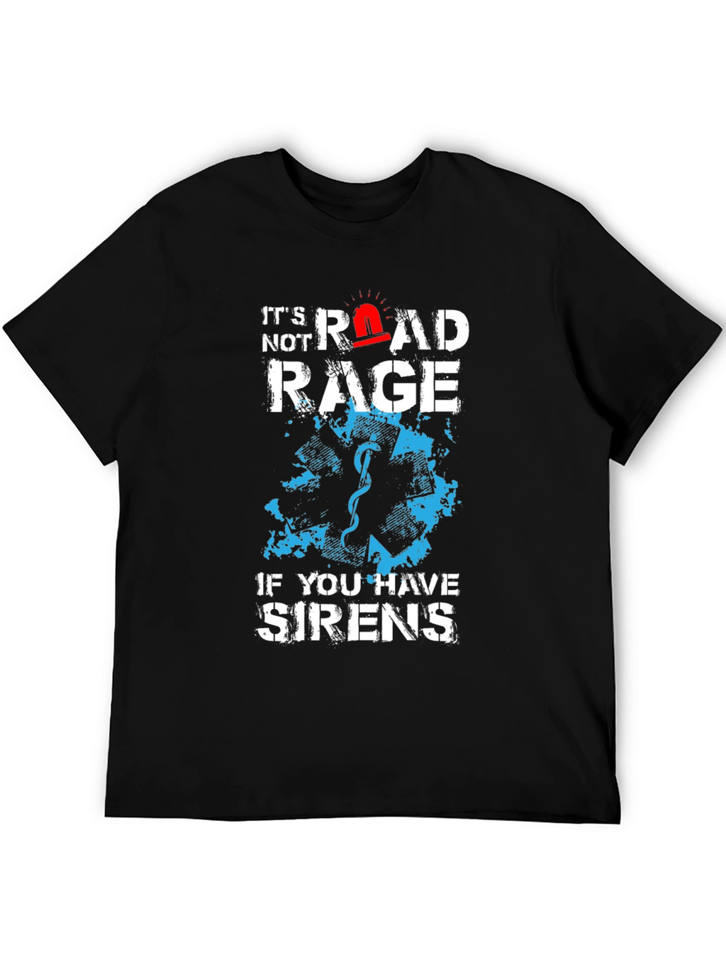 Road Rage Sirens T-Shirt - EMS Humor Tee