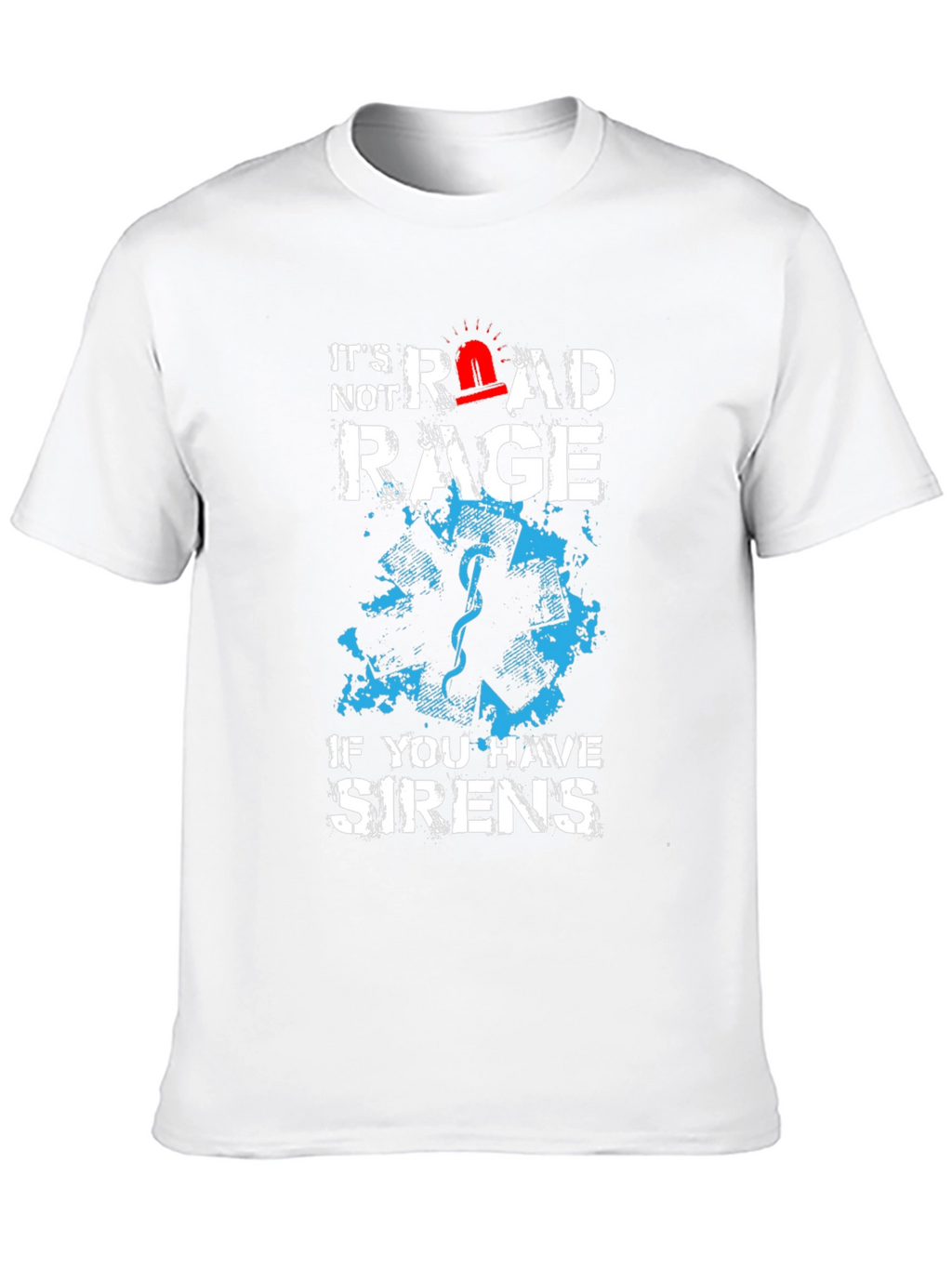 Road Rage Sirens T-Shirt - EMS Humor Tee