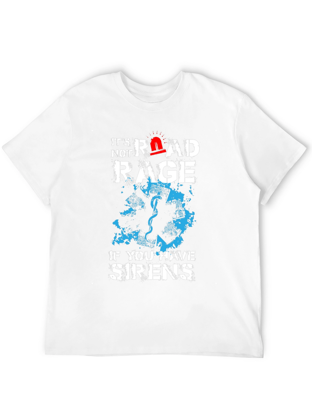 Road Rage Sirens T-Shirt - EMS Humor Tee