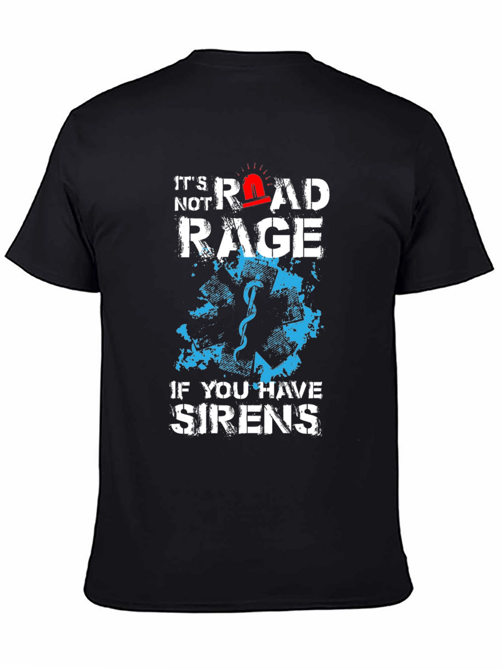 Road Rage Sirens T-Shirt - EMS Humor Tee