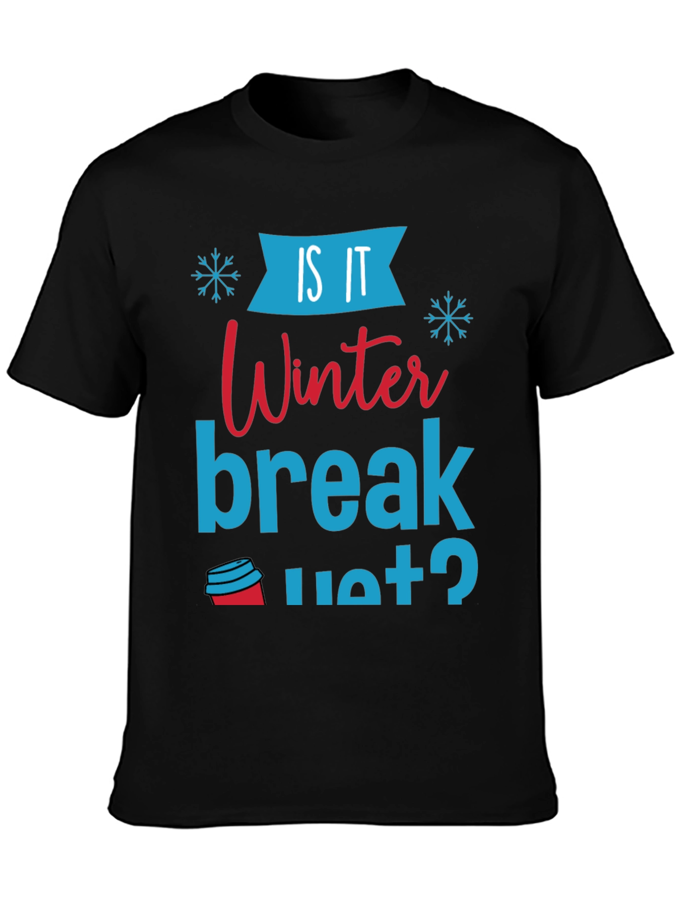 Is It Winter Break Yet? Graphic Tee