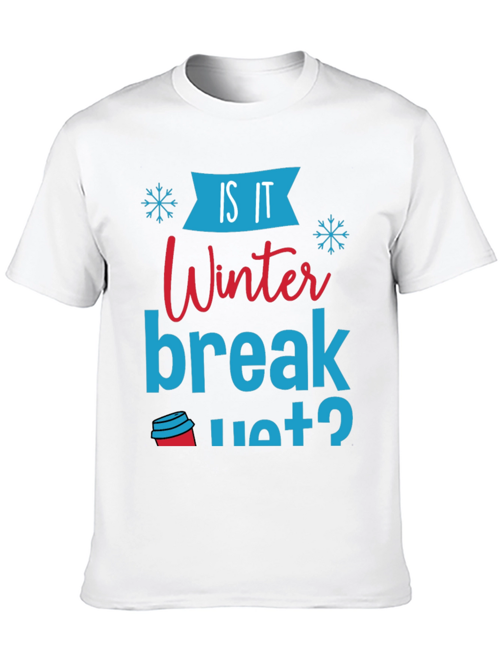 Is It Winter Break Yet? Graphic Tee