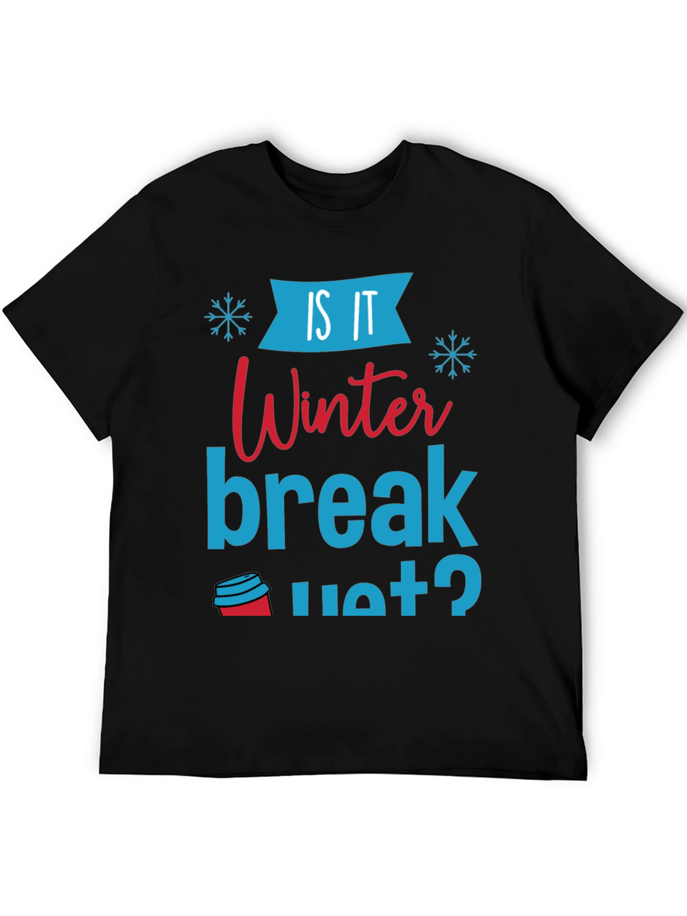 Is It Winter Break Yet? Graphic Tee