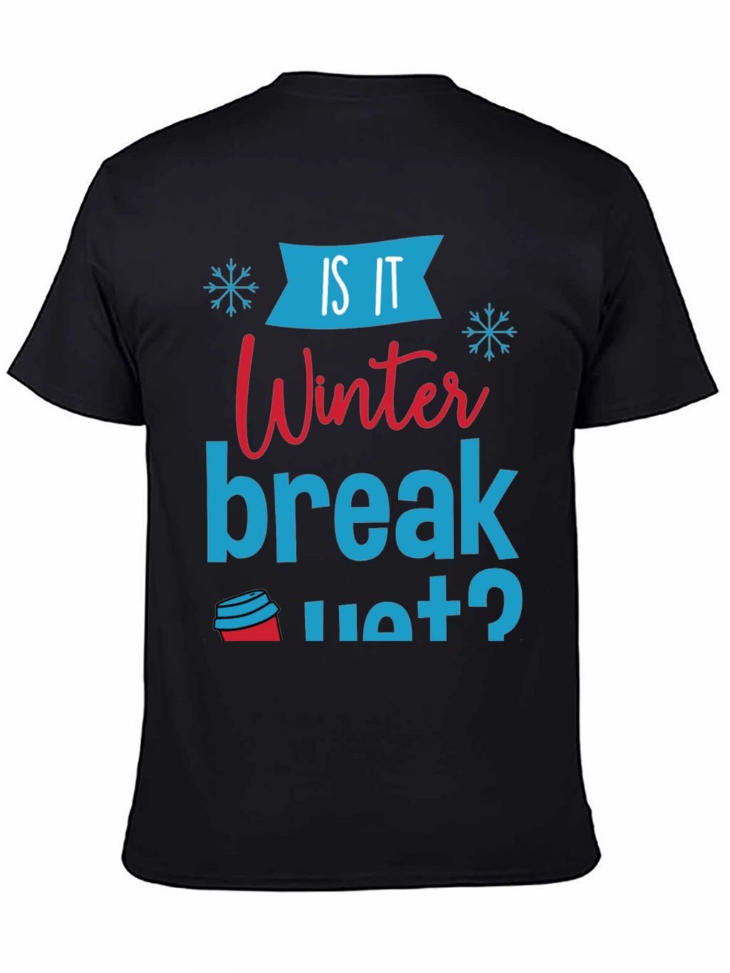 Is It Winter Break Yet? Graphic Tee