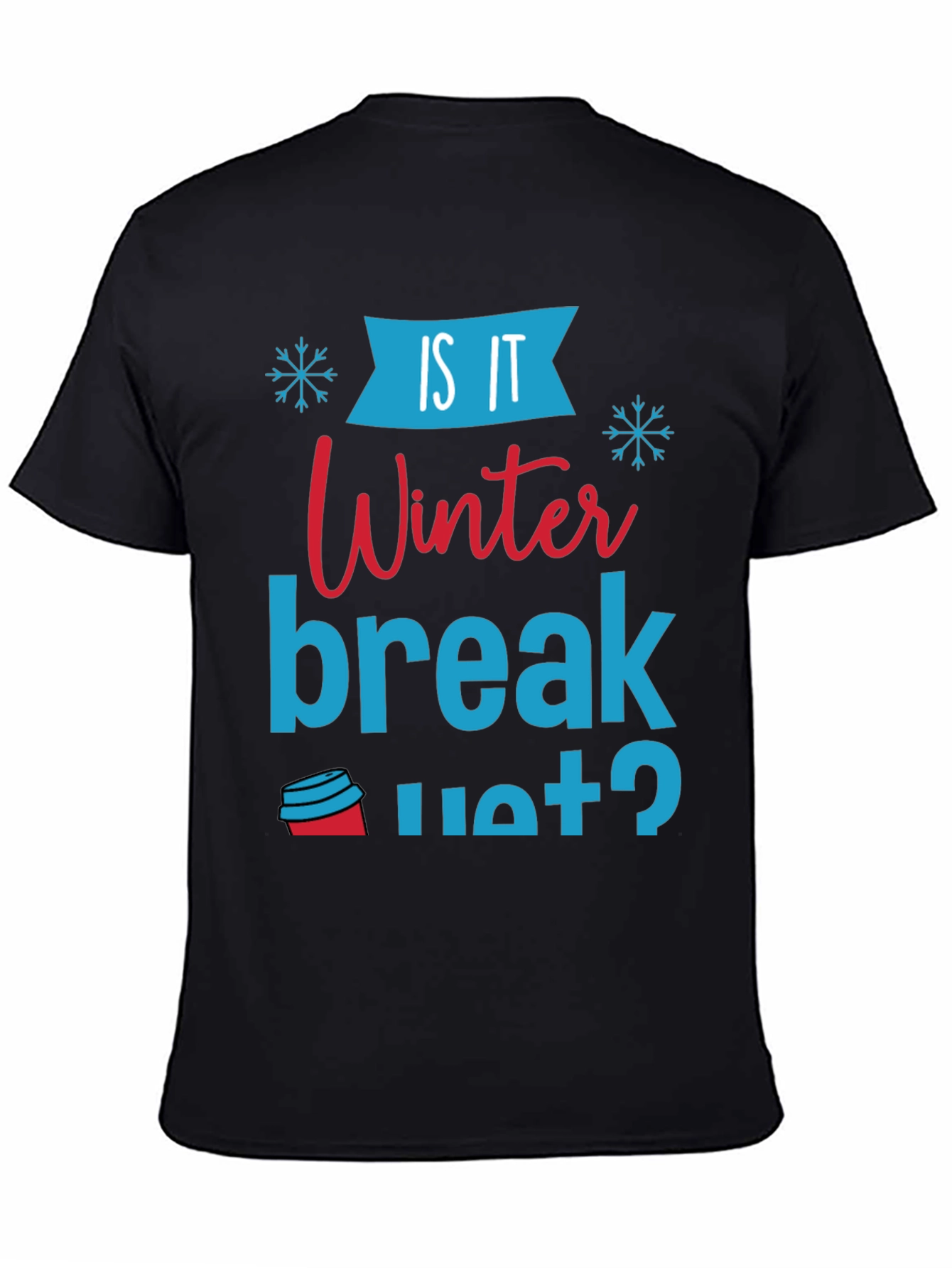 Is It Winter Break Yet? Graphic Tee