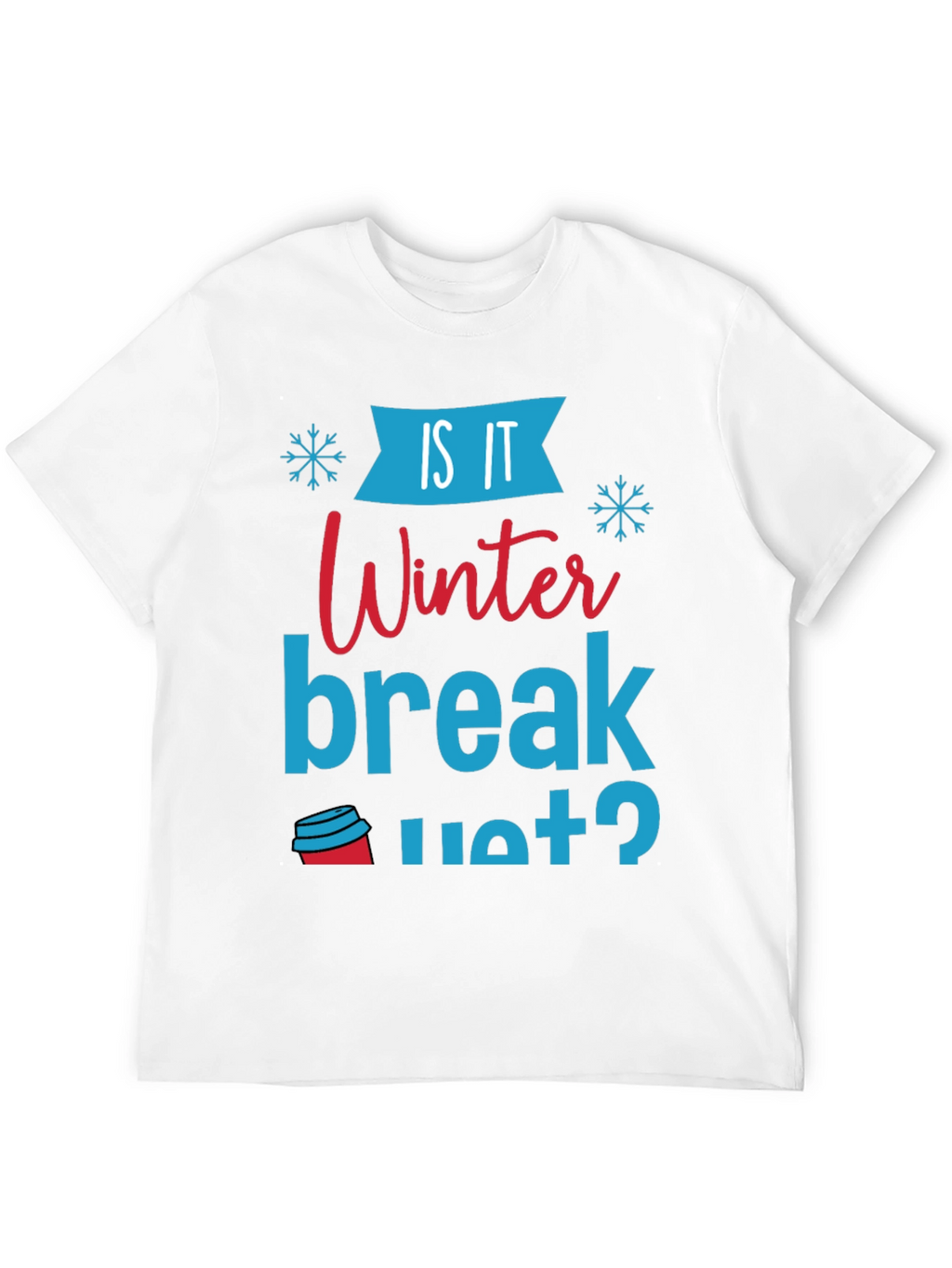 Is It Winter Break Yet? Graphic Tee