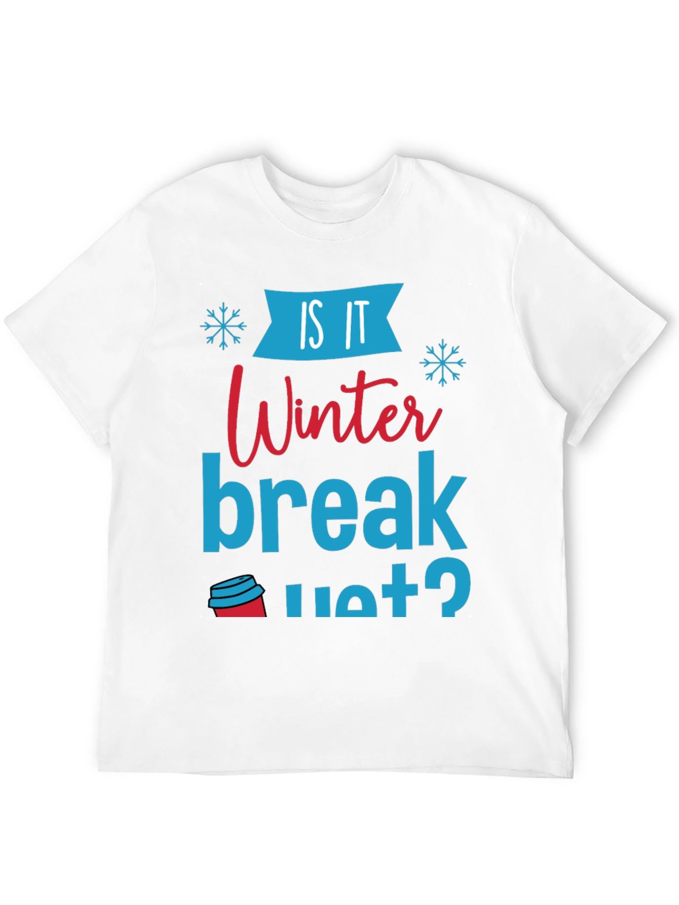 Is It Winter Break Yet? Graphic Tee
