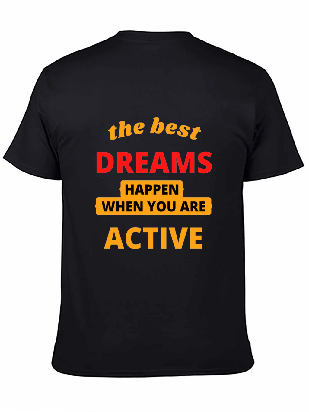 Motivational T-Shirt: Best Dreams Happen When Active