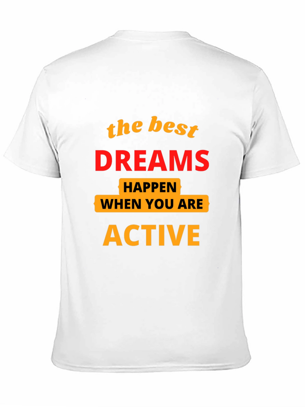 Motivational T-Shirt: Best Dreams Happen When Active