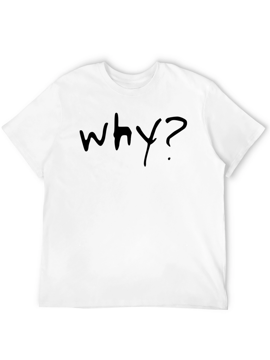 Why? Graphic T-Shirt - Casual Cotton Tee