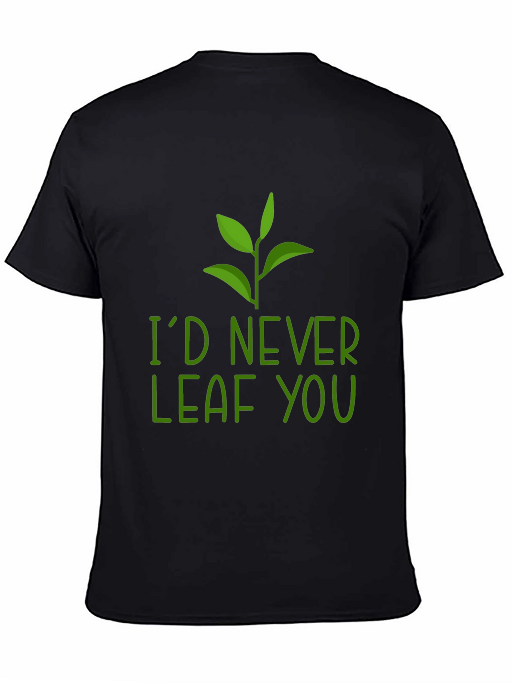 Id Never Leaf You Pun Graphic Tee
