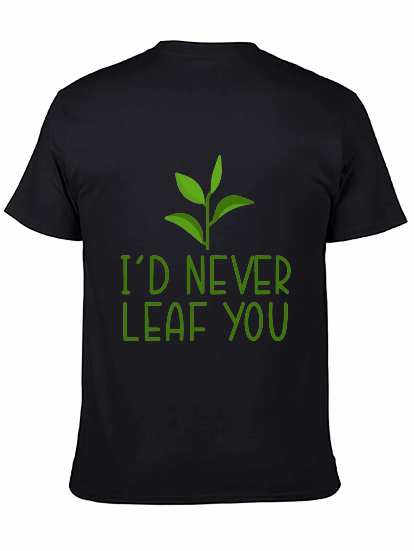 Id Never Leaf You Pun Graphic Tee