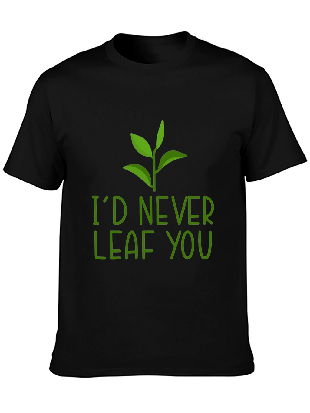Id Never Leaf You Pun Graphic Tee