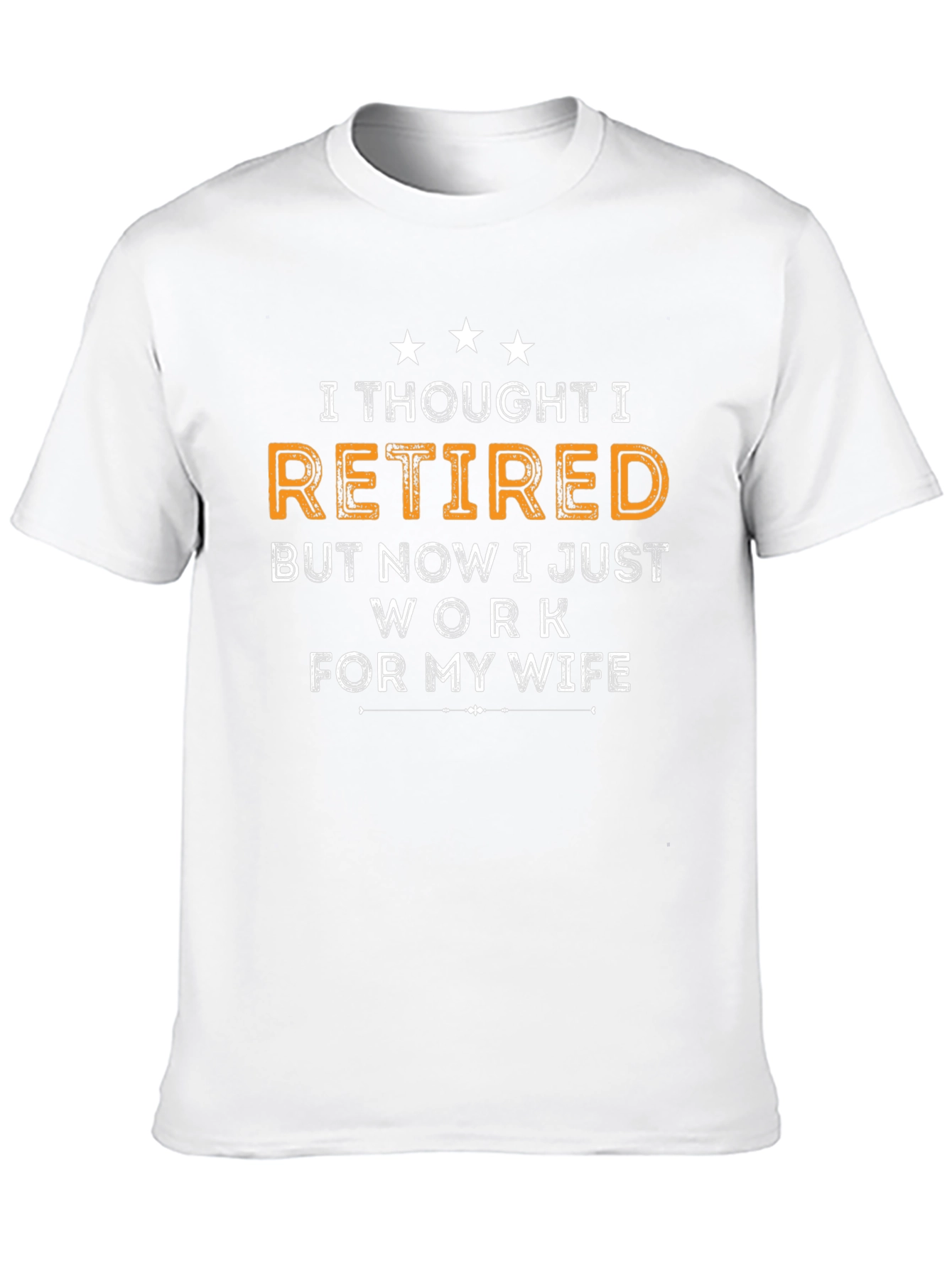 Retired? Now I Work for My Wife Black Tee