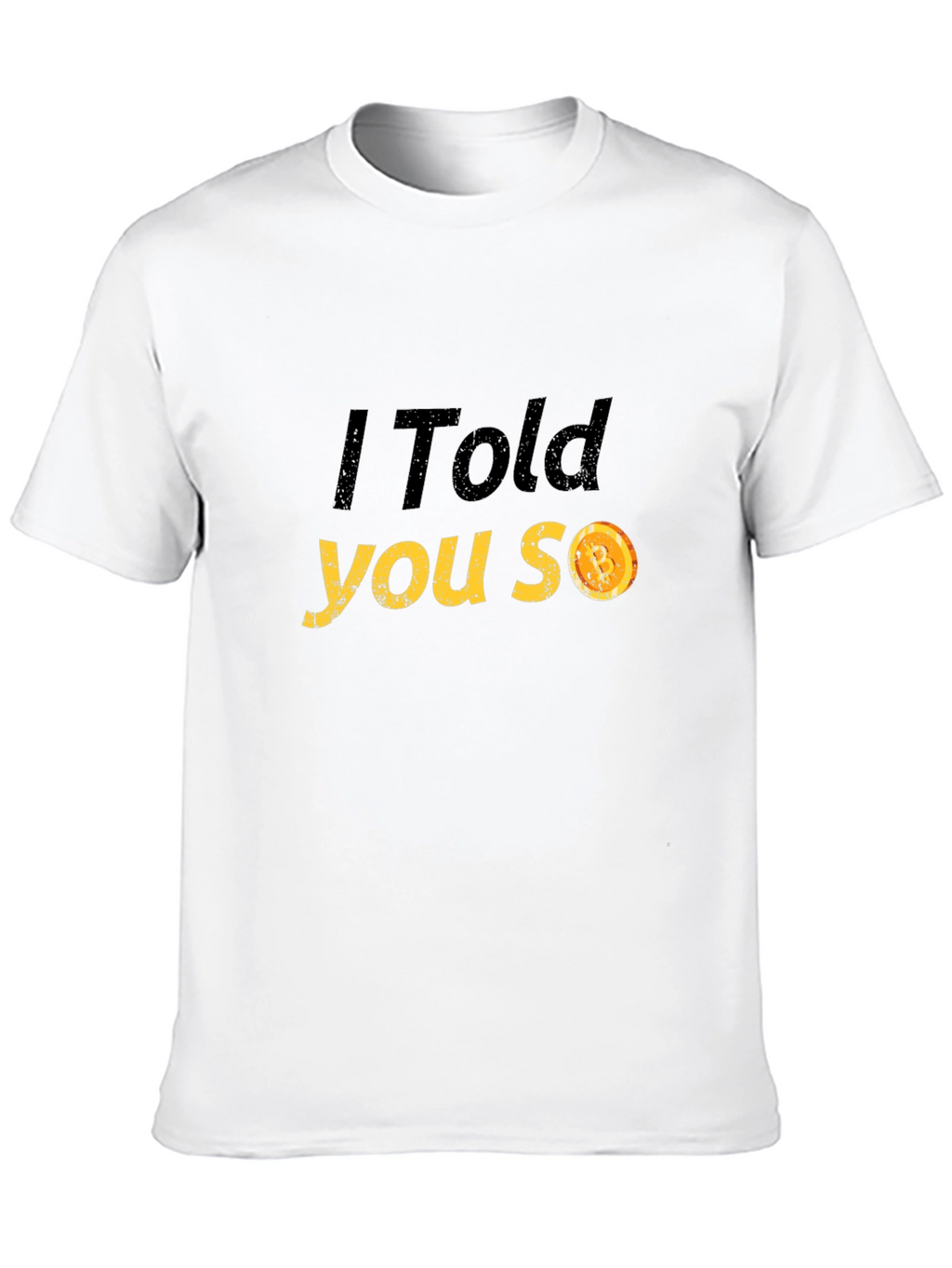 I Told You So T-Shirt - Funny Graphic Tee