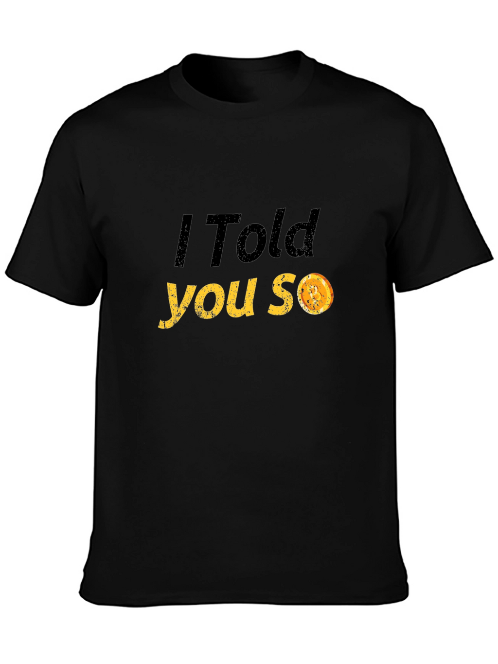 I Told You So T-Shirt - Funny Graphic Tee