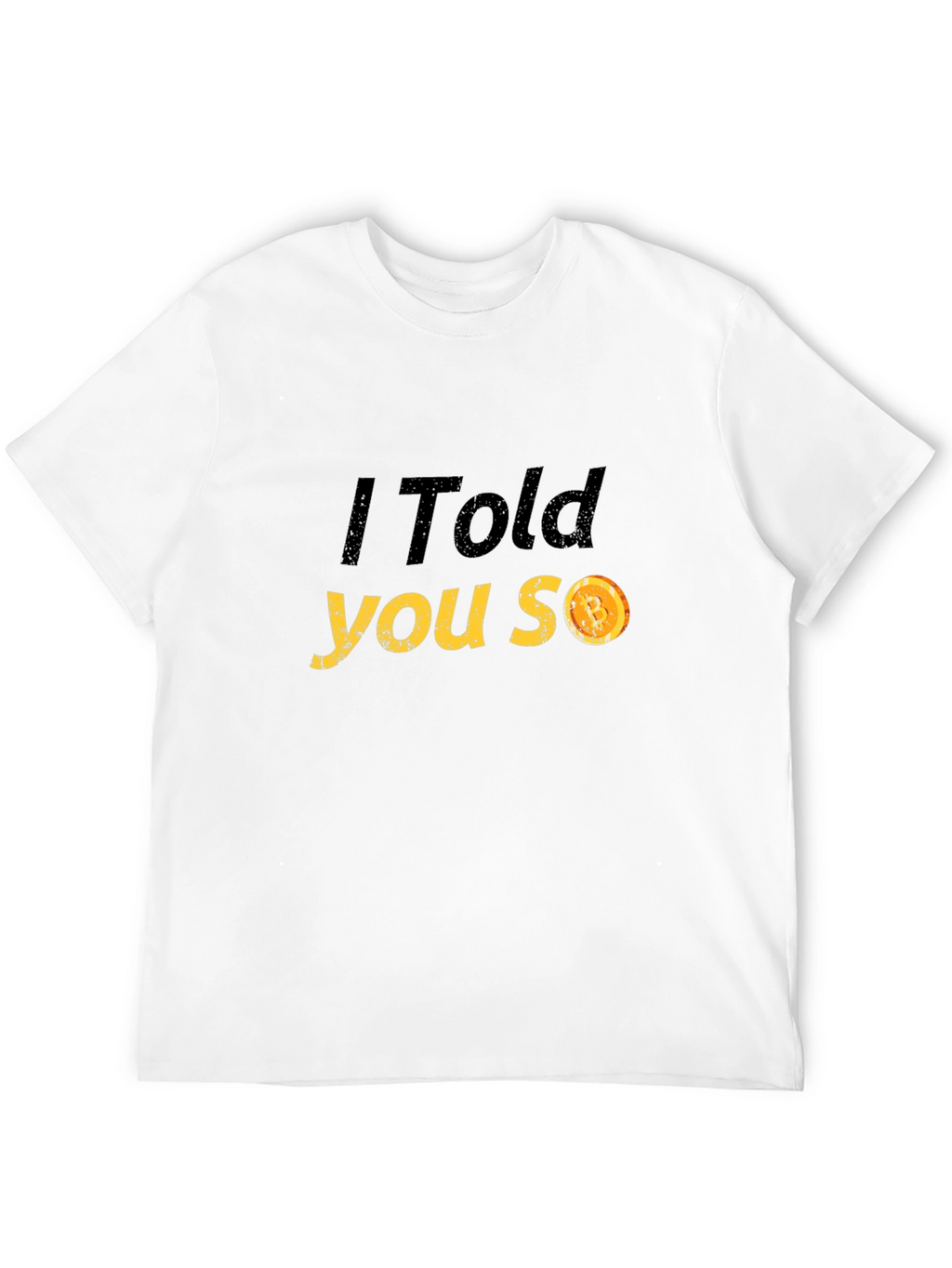I Told You So T-Shirt - Funny Graphic Tee