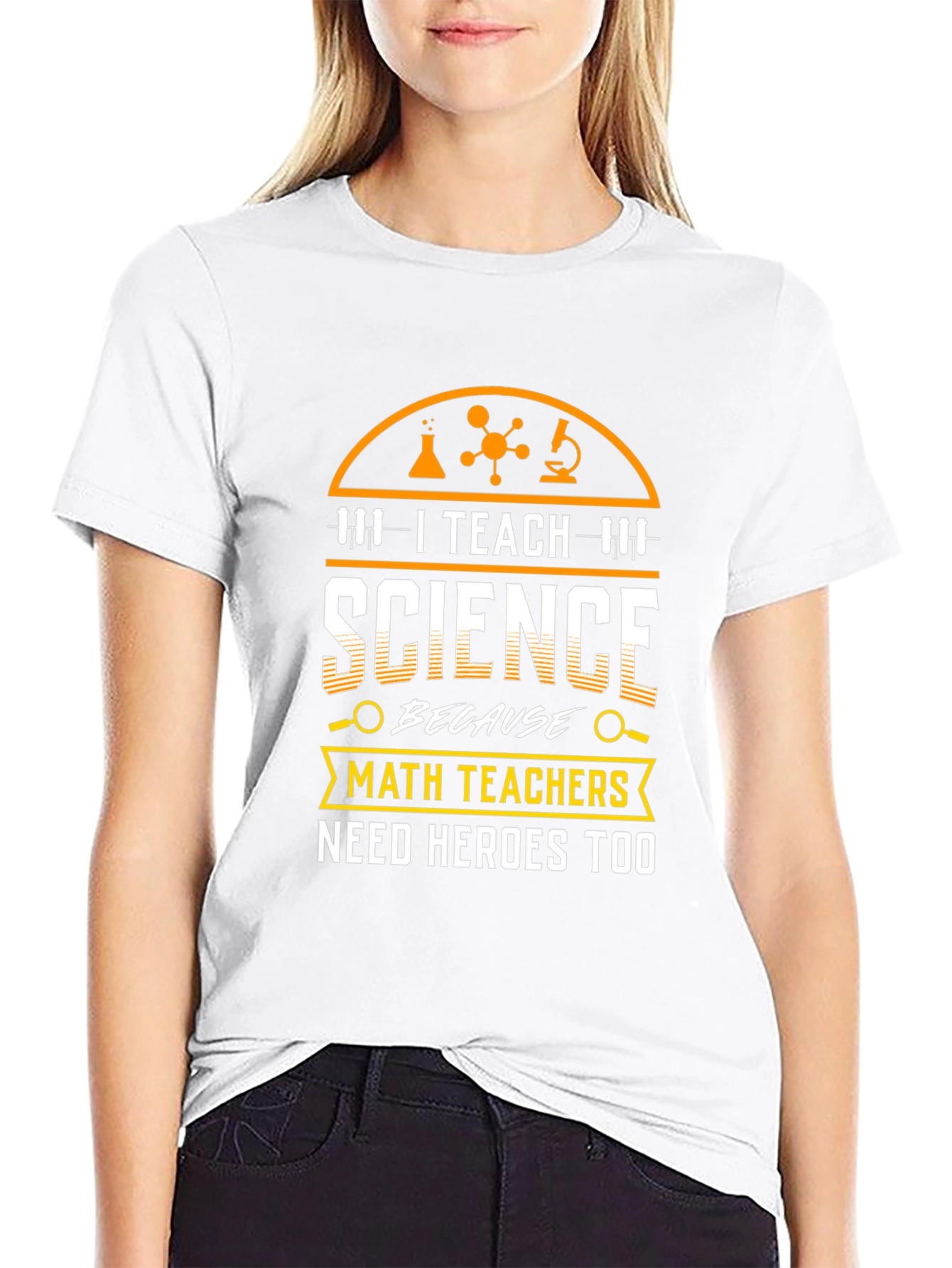 I Teach Science T-Shirt - Math Teachers Need Heroes Too