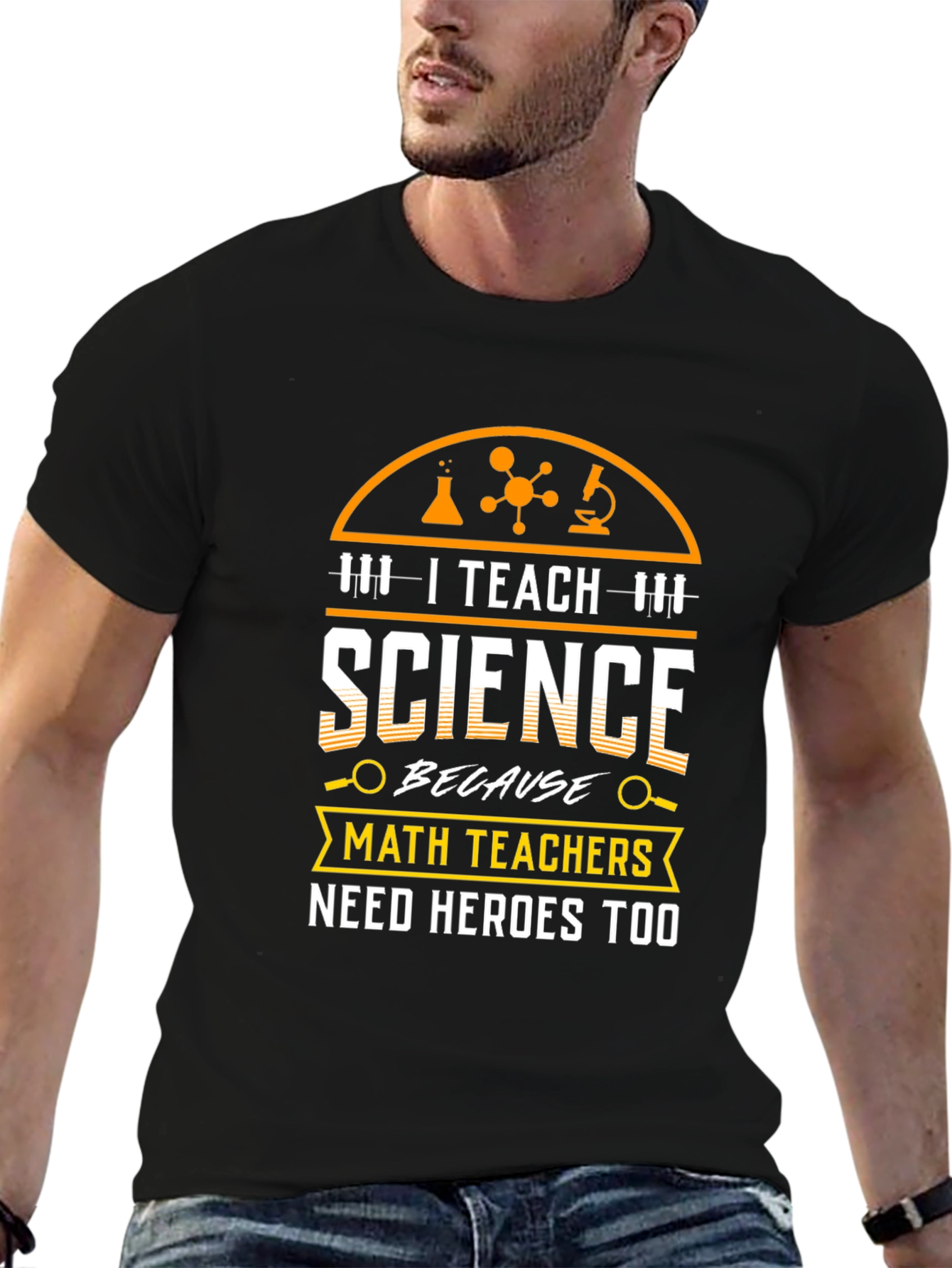 I Teach Science T-Shirt - Math Teachers Need Heroes Too