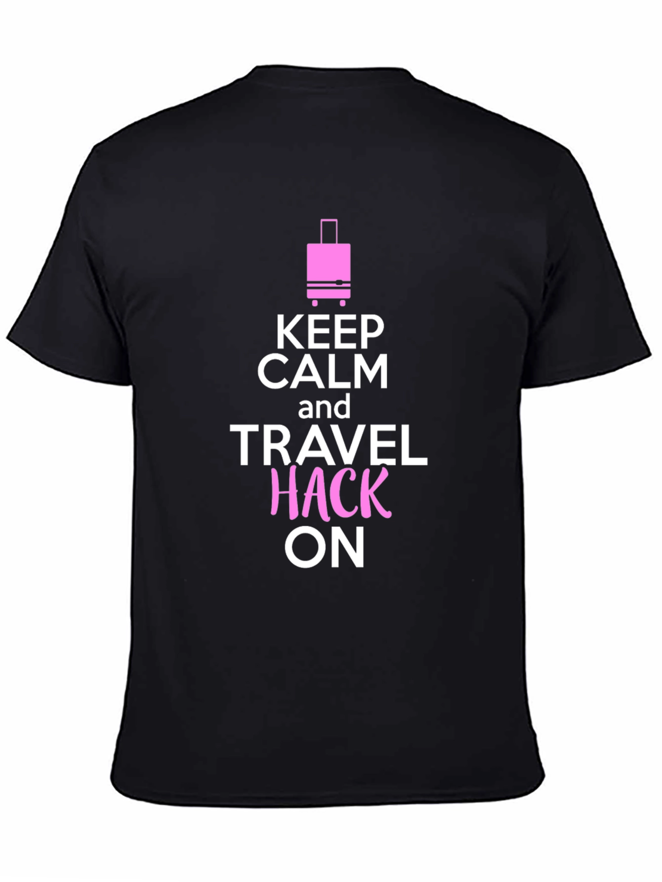 Keep Calm and Travel Hack On T-Shirt