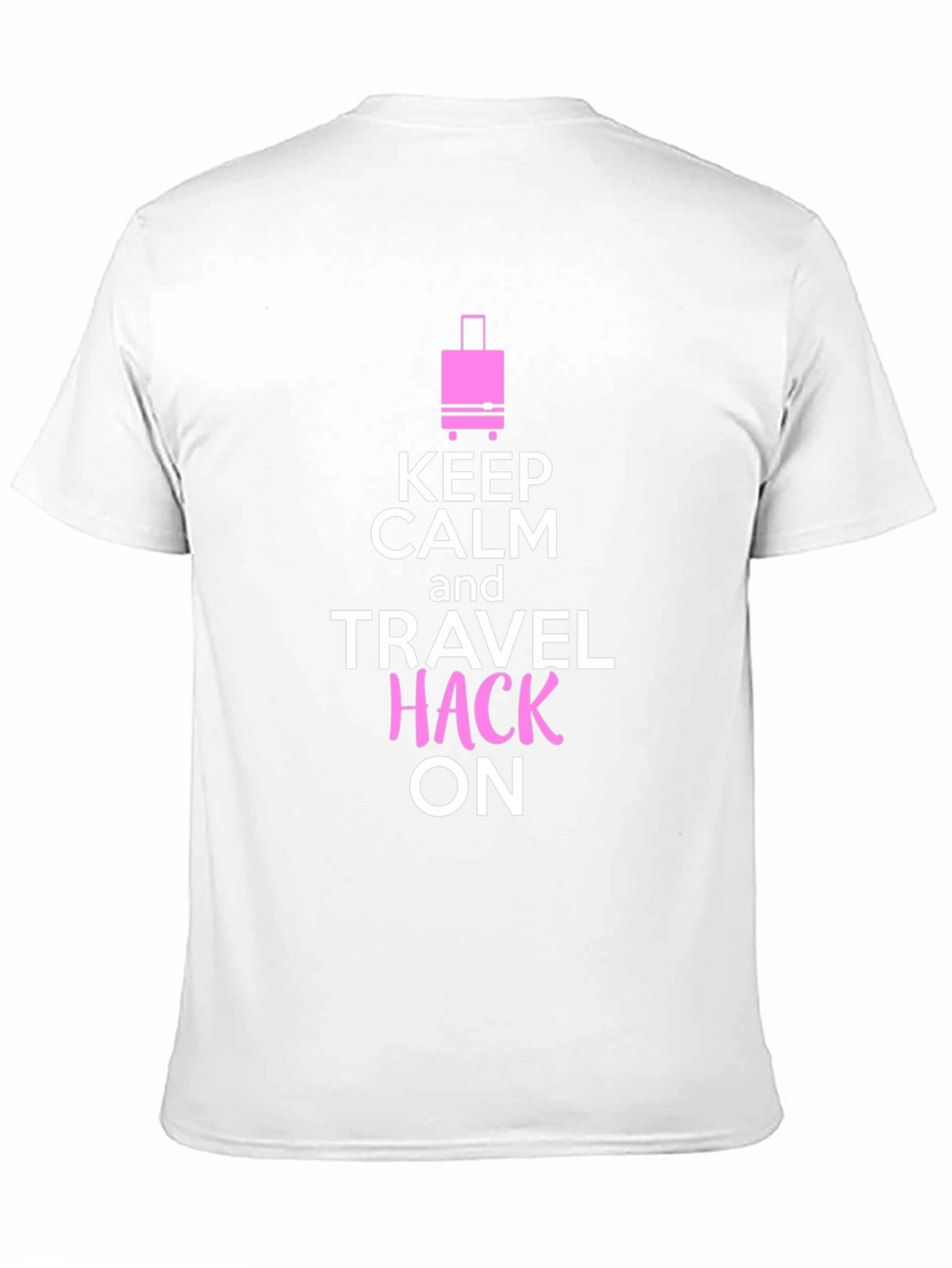 Keep Calm and Travel Hack On T-Shirt
