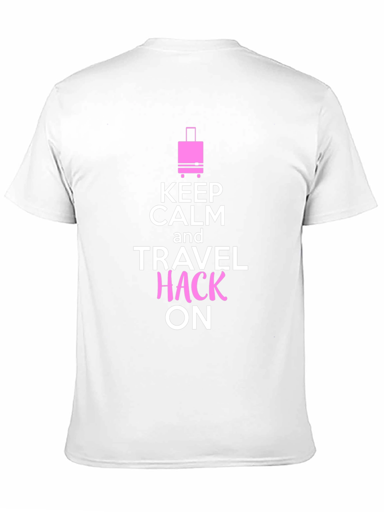 Keep Calm and Travel Hack On T-Shirt