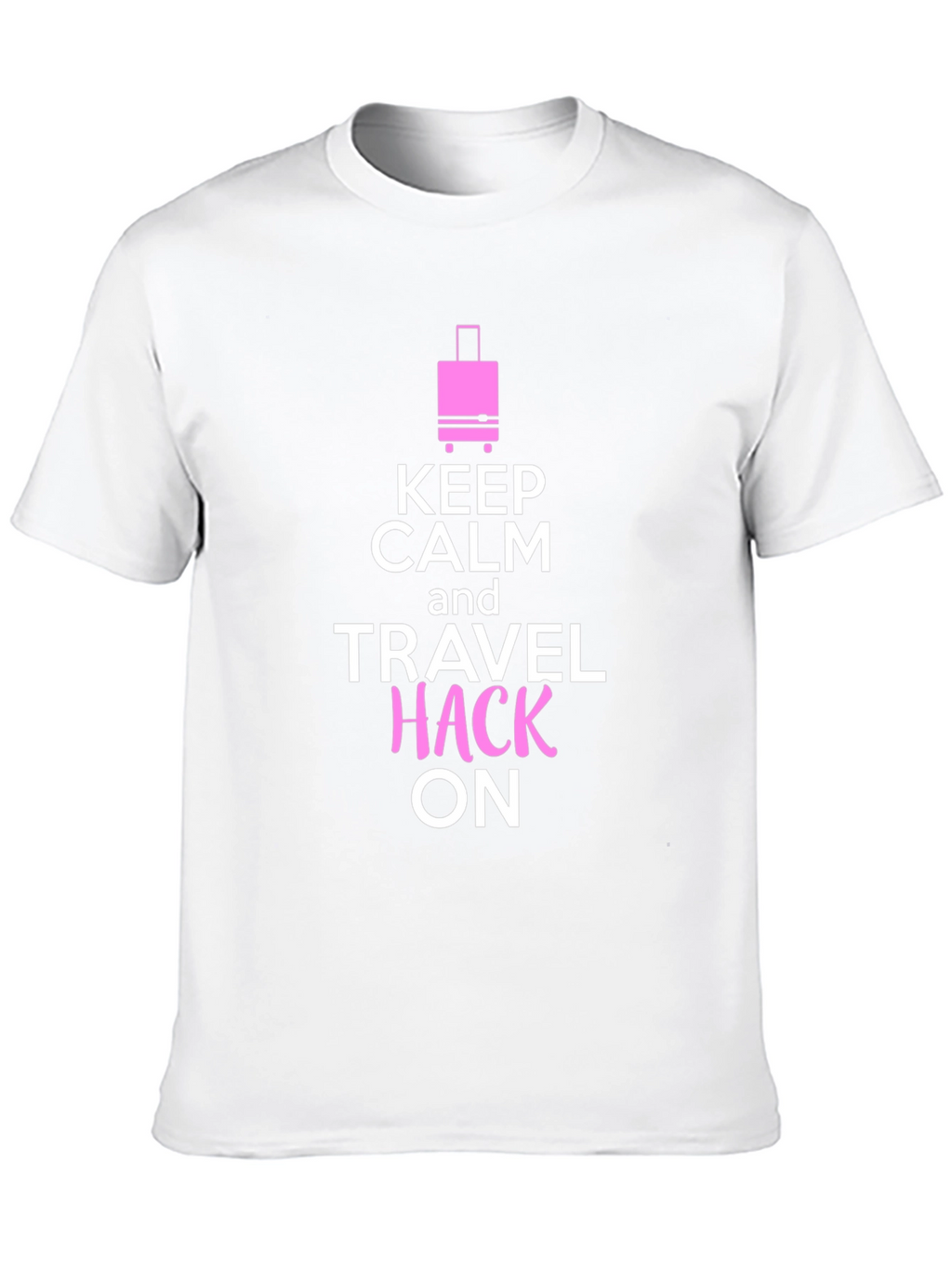 Keep Calm and Travel Hack On T-Shirt