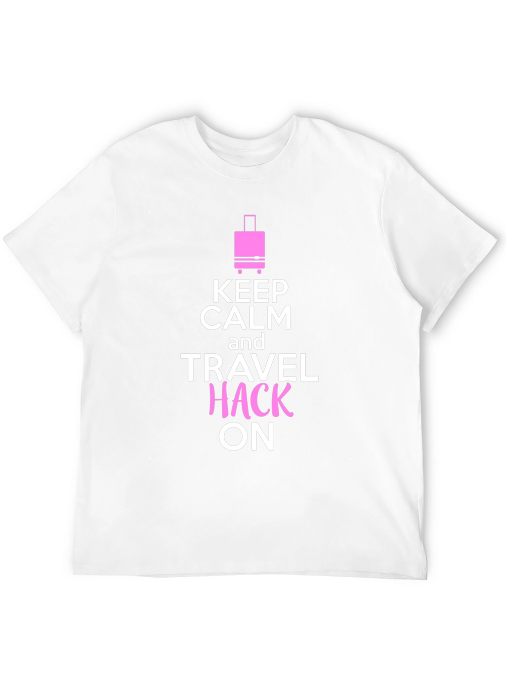 Keep Calm and Travel Hack On T-Shirt