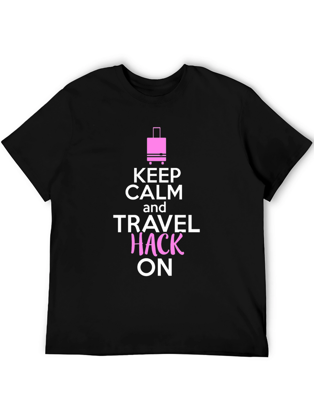 Keep Calm and Travel Hack On T-Shirt