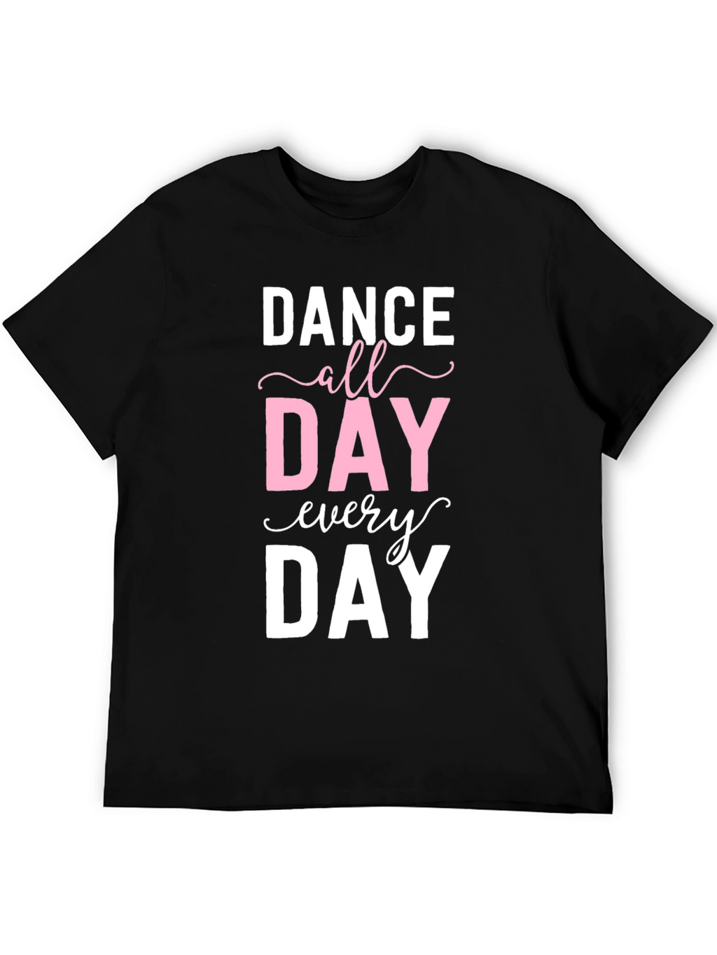 Dance All Day Every Day Graphic Tee