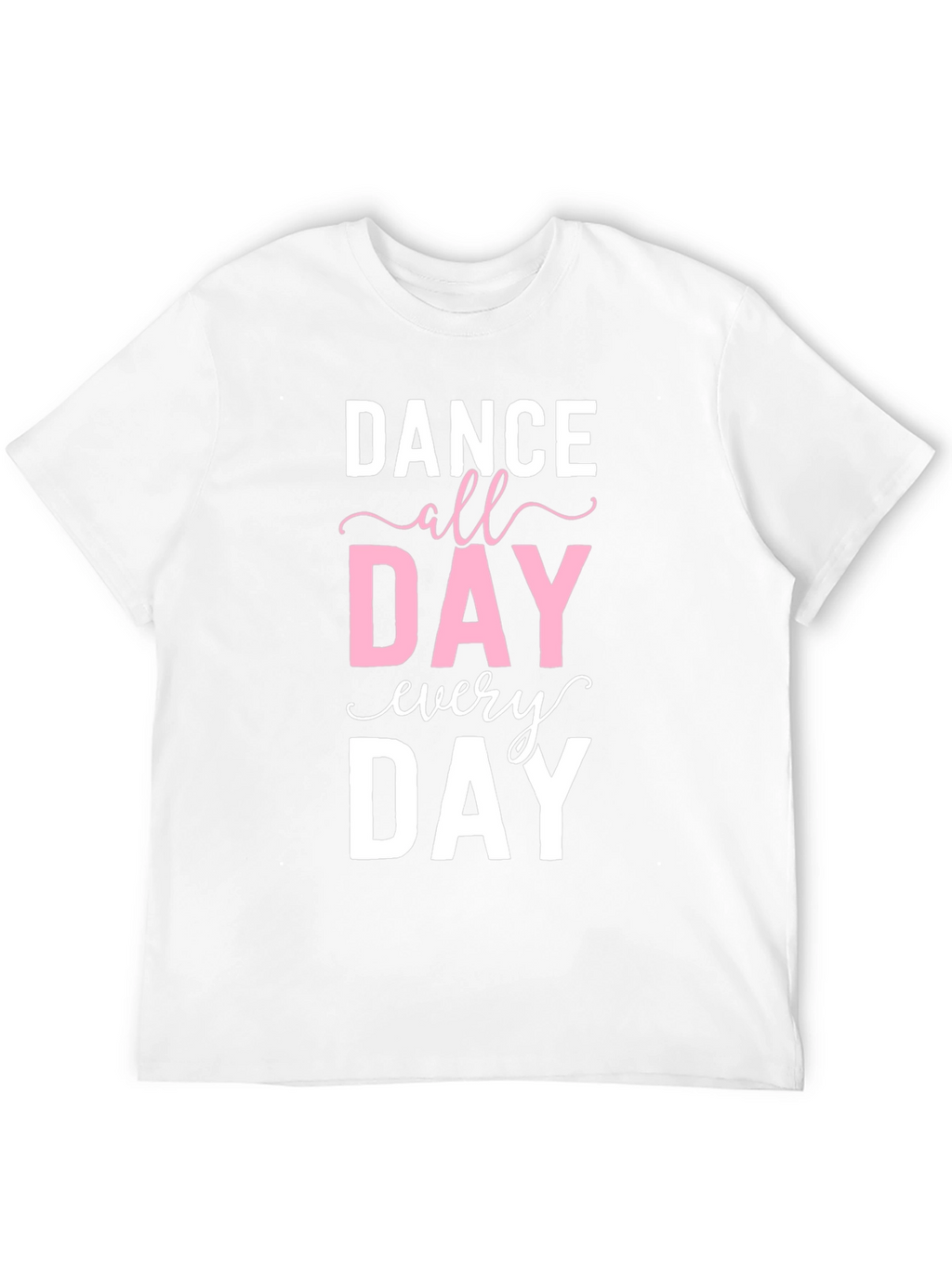 Dance All Day Every Day Graphic Tee
