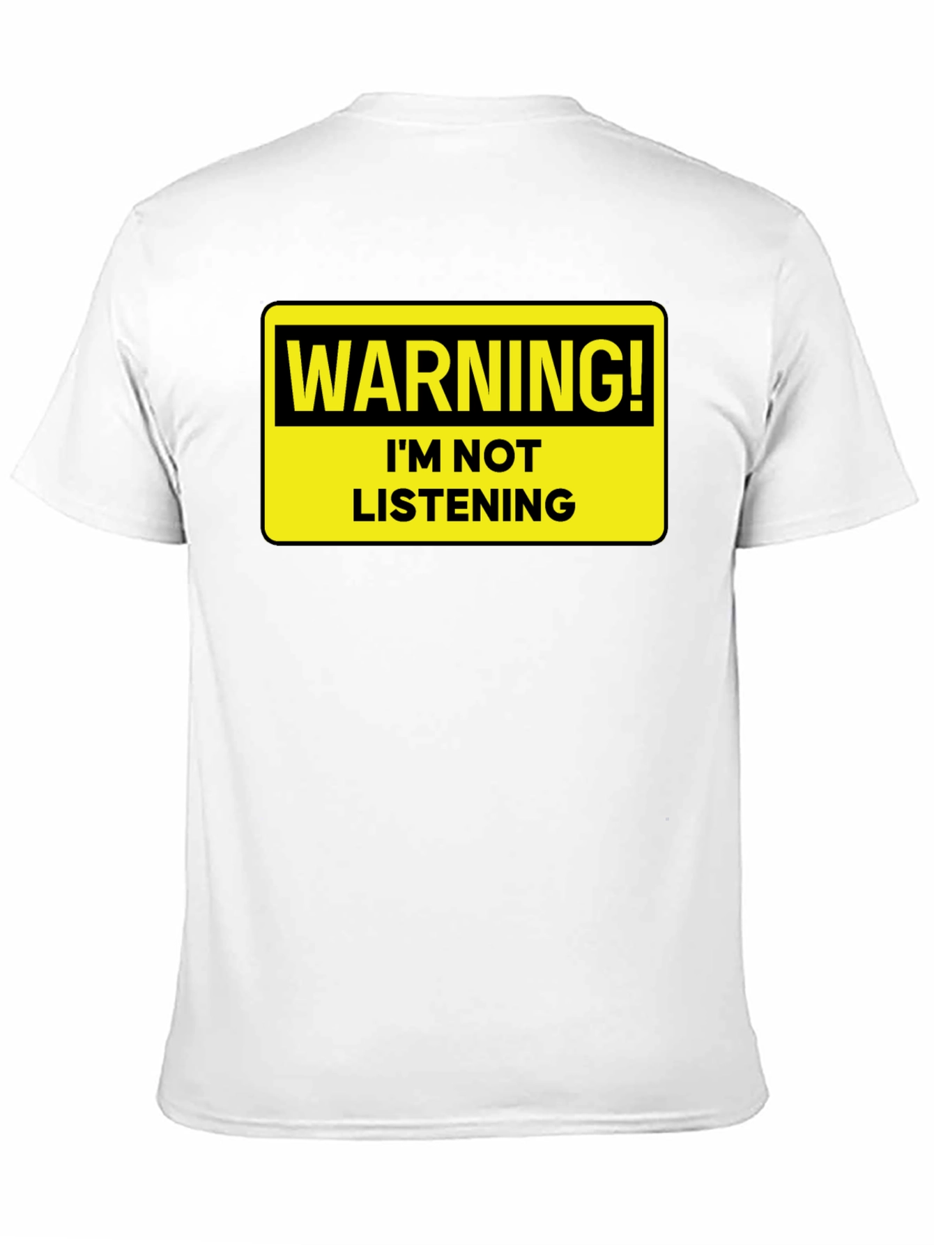 Warning: Im Not Listening T-Shirt - Bold Statement Tee