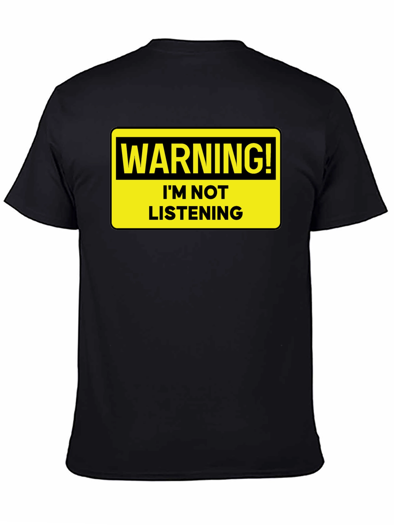 Warning: Im Not Listening T-Shirt - Bold Statement Tee