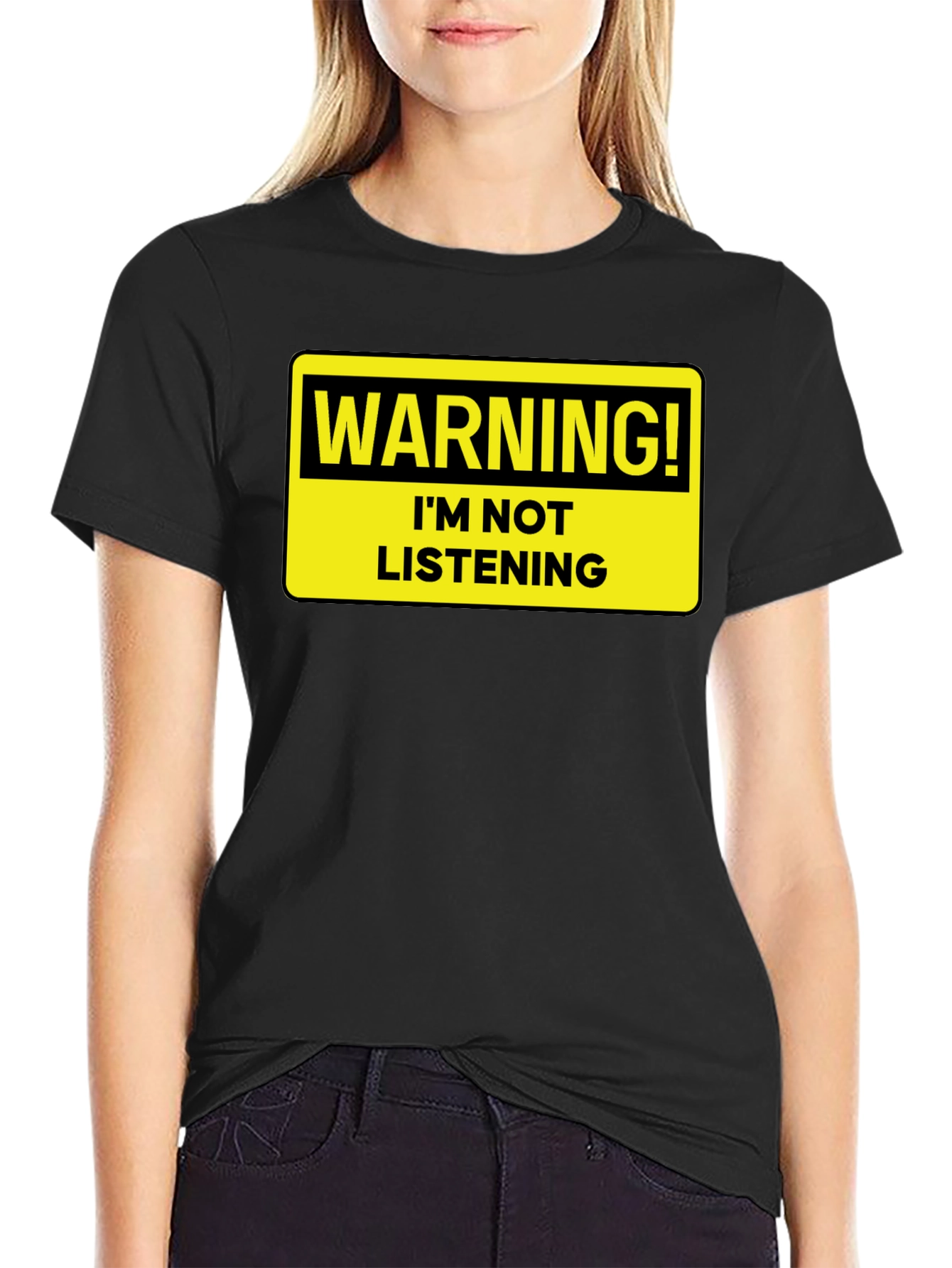 Warning: Im Not Listening T-Shirt - Bold Statement Tee