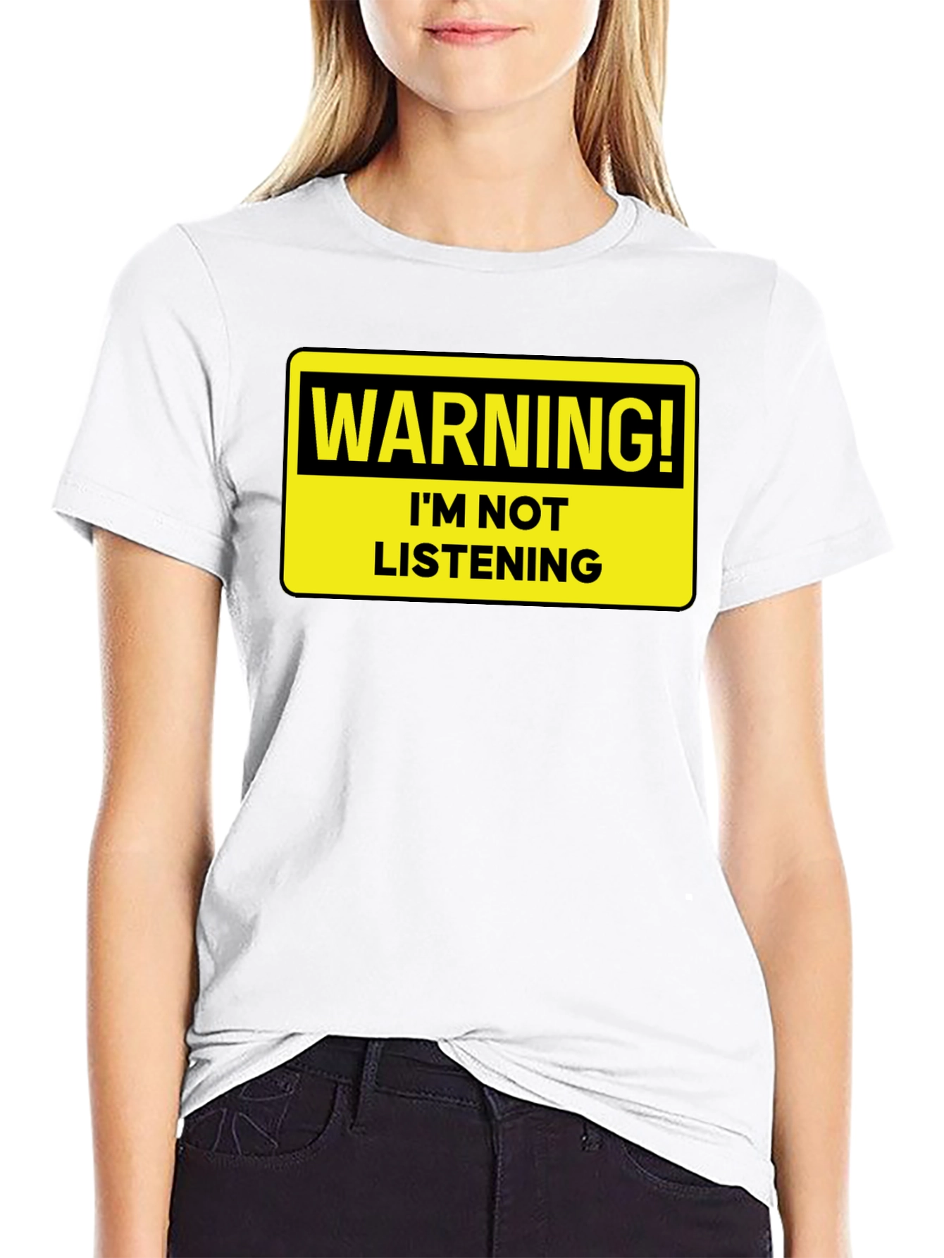 Warning: Im Not Listening T-Shirt - Bold Statement Tee