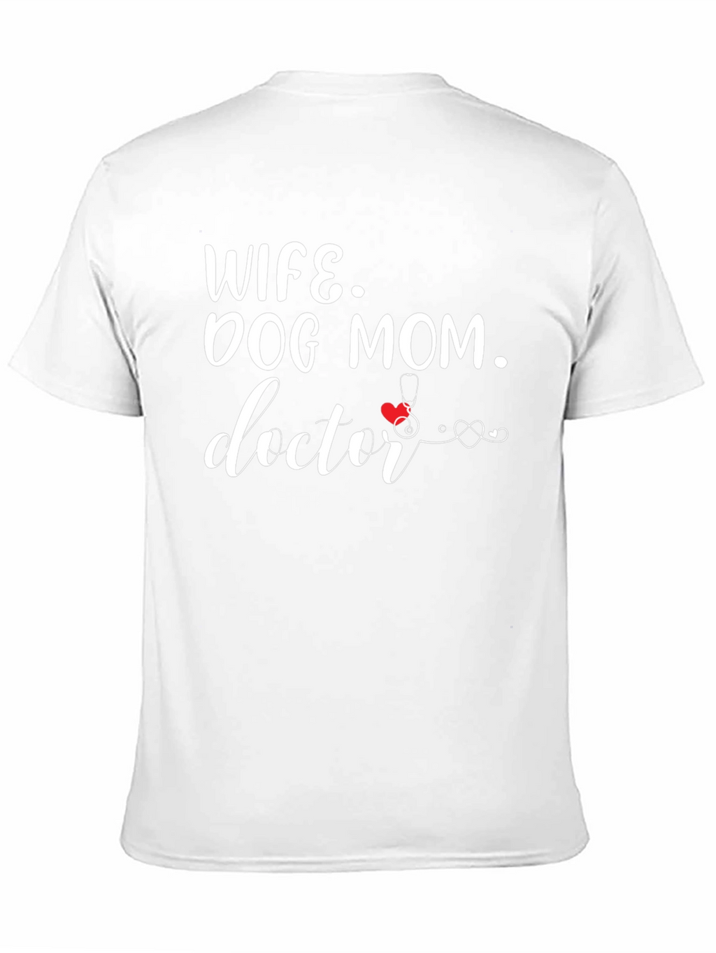 Wife Dog Mom Doctor T-Shirt