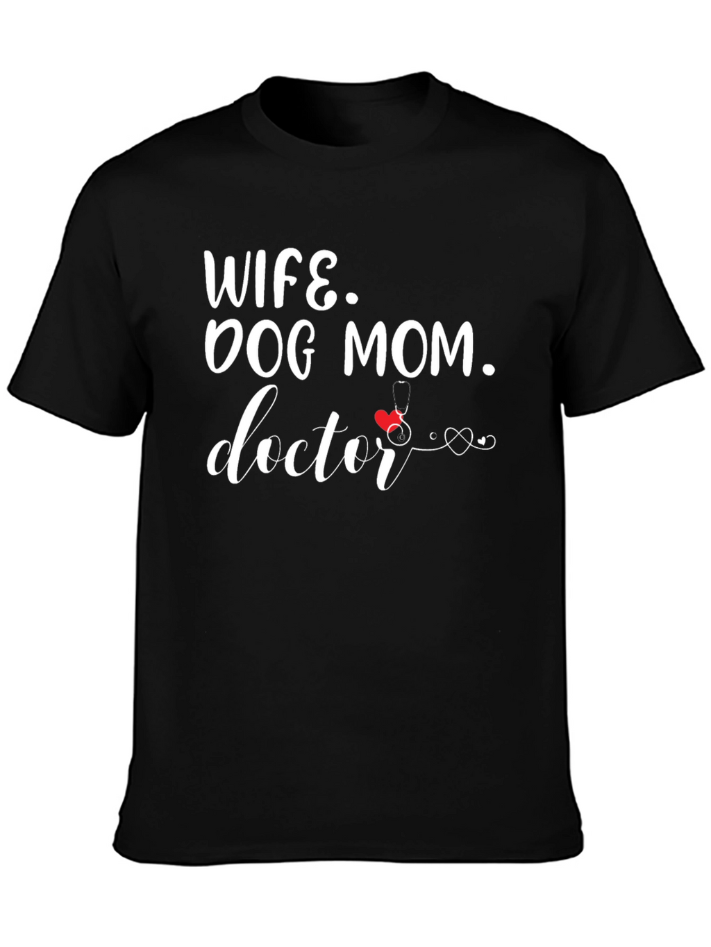 Wife Dog Mom Doctor T-Shirt