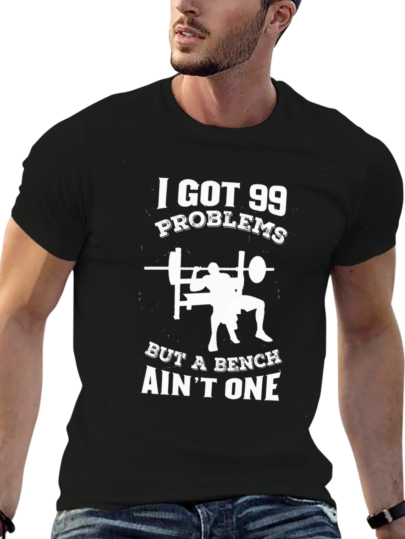 Gym T-Shirt: 99 Problems But a Bench Aint One