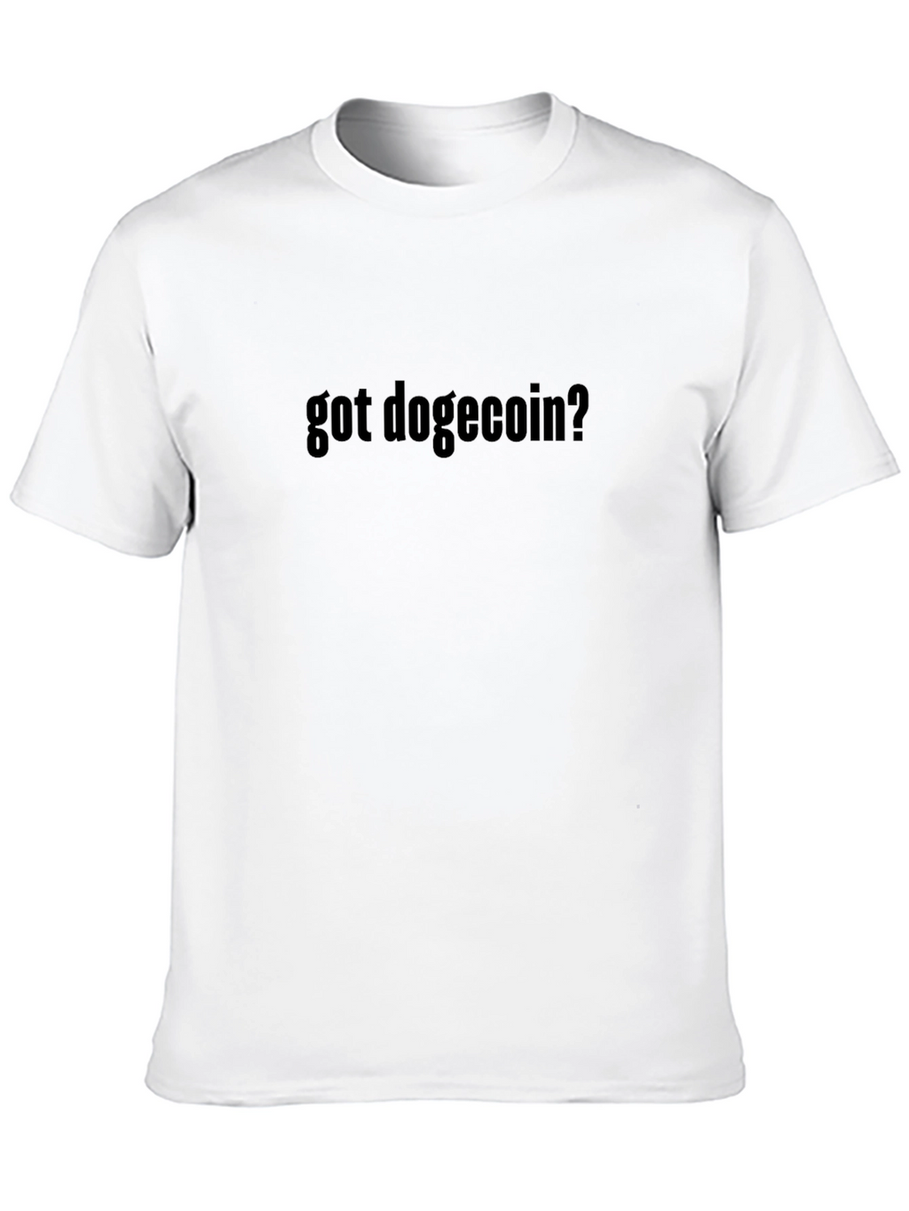 Got Dogecoin? Crypto Tee